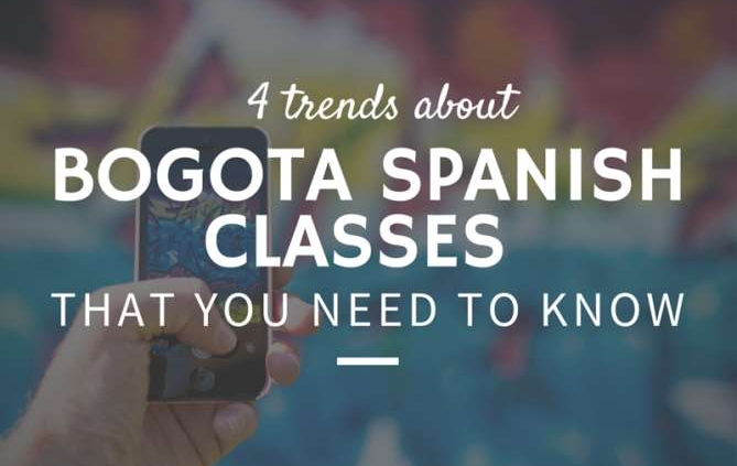 4 Trends About Bogotá Spanish Classes That You Need To Know