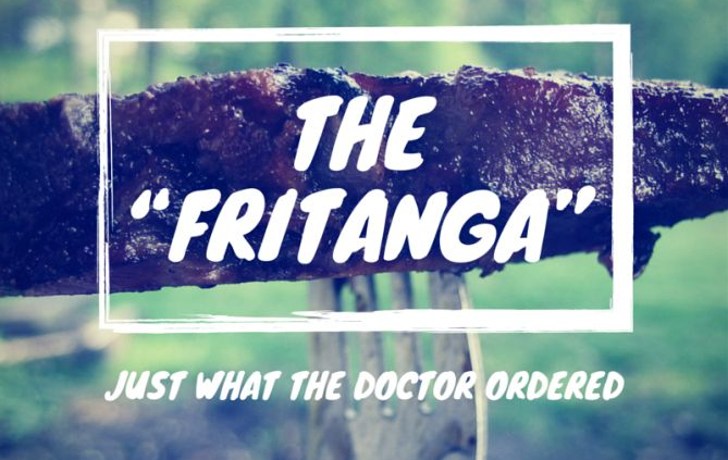 The “Fritanga” – just what the doctor ordered
