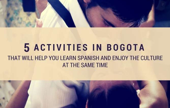 5 activities in Bogota that will help you learn Spanish and enjoy the culture at the same time