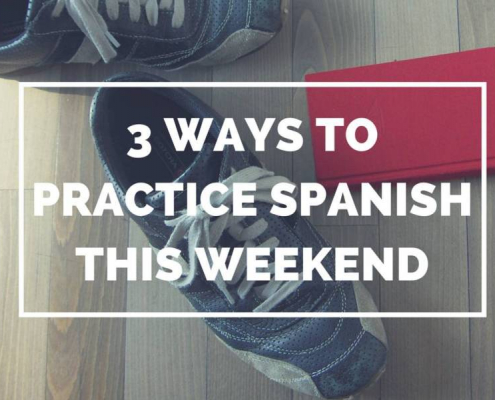 3 Ways to Practice Spanish this Weekend