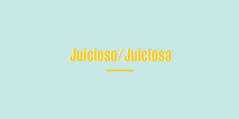 Kolumbianisches Spanisch "Juicioso" Slang-Bedeutung"Juicioso" slang meaning