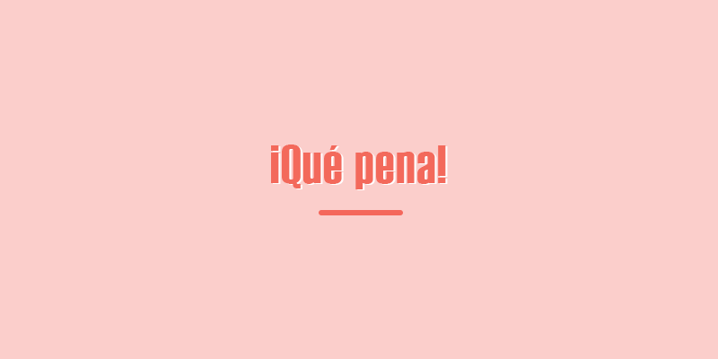 コロンビア・スペイン語「Qué Pena」スラングの意味"Qué Pena" slang meaning