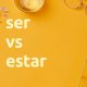 Spanish Language: How to use the verbs Ser and Estar