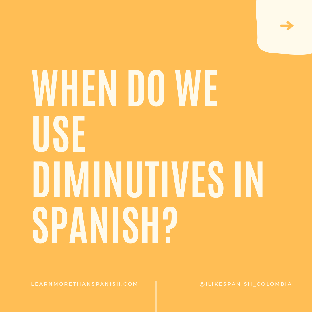 Quick Guide to Master Diminutives in Spanish - Slide 1 - When do we use diminutives in Spanish?